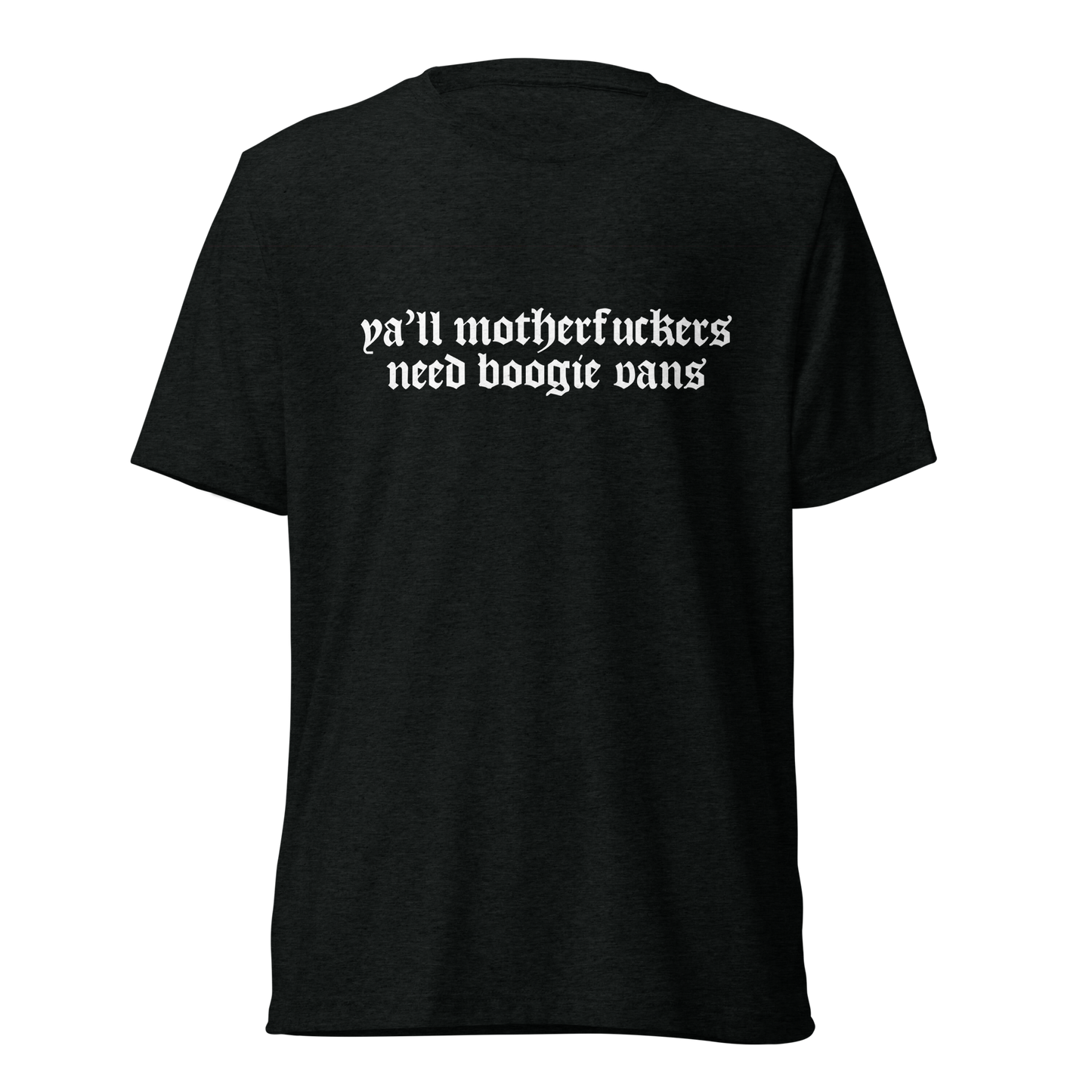 Ya'll Motherfu$$ers need boogie vans t-shirt