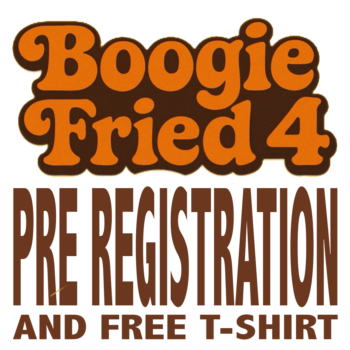 PRE REGISTRATION BOOGIE FRIED 4