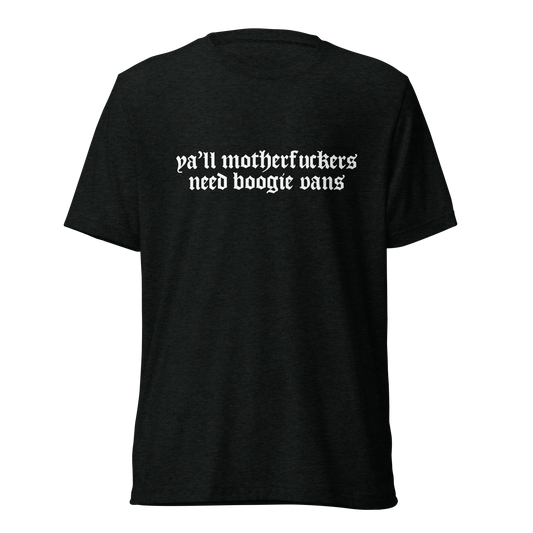 Ya'll Motherfu$$ers need boogie vans  t-shirt